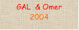 : GAL  & Omer
2004
